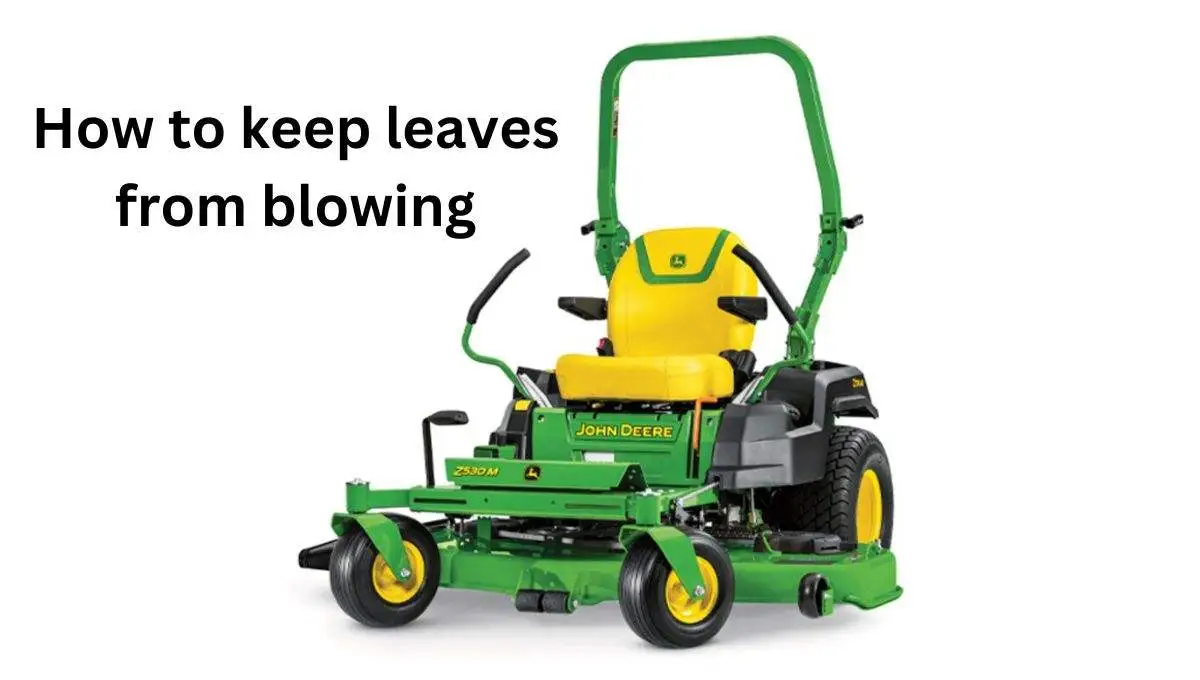 how-to-keep-leaves-from-blowing-out-from-mower-deck